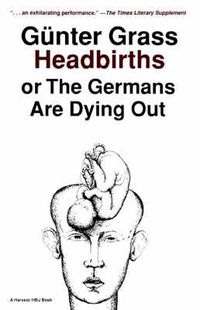 Cover image for Headbirths, or, the Germans are Dying out