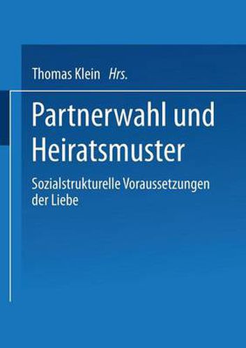 Cover image for Partnerwahl und Heiratsmuster: Sozialstrukturelle Voraussetzungen der Liebe