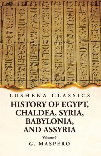 History of Egypt, Chaldea, Syria, Babylonia and Assyria Volume 9