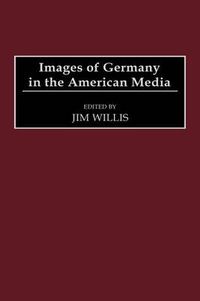 Cover image for Images of Germany in the American Media