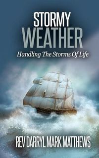 Cover image for Stormy Weather: Handling The Storms Of Life