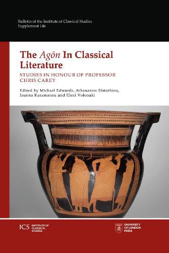 The Agon in Classical Literature: Studies in Honour of Chris Carey