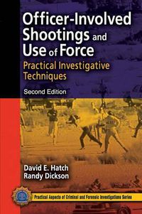 Cover image for Officer-Involved Shootings and Use of Force: Practical Investigative Techniques, Second Edition