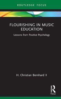 Cover image for Flourishing in Music Education: Lessons from Positive Psychology