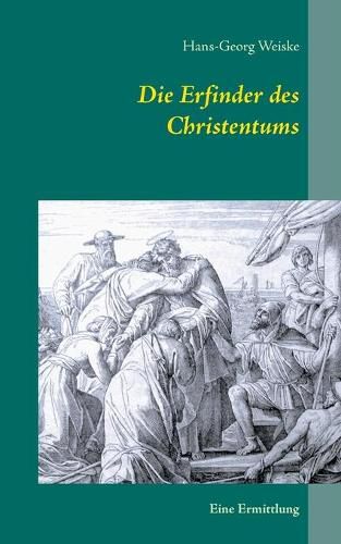 Cover image for Die Erfinder des Christentums: Eine Ermittlung