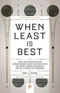Cover image for When Least Is Best: How Mathematicians Discovered Many Clever Ways to Make Things as Small (or as Large) as Possible