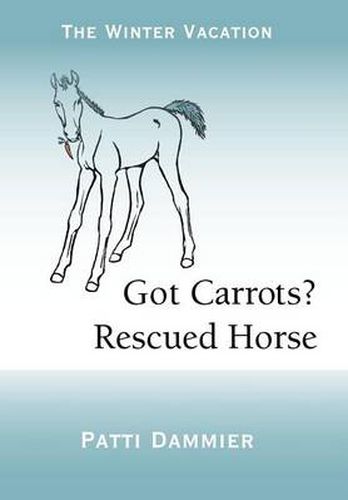 Cover image for Got Carrots? Rescued Horse