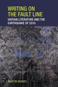 Cover image for Writing on the Fault Line: Haitian Literature and the Earthquake of 2010