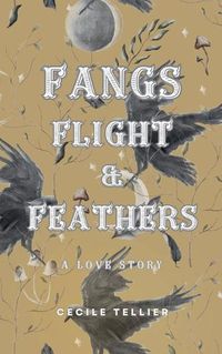 Cover image for Fangs, Flight, & Feathers - A Love Story