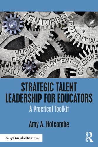 Cover image for Strategic Talent Leadership for Educators: A Practical Toolkit