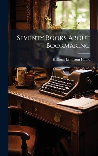 Cover image for Seventy Books About Bookmaking