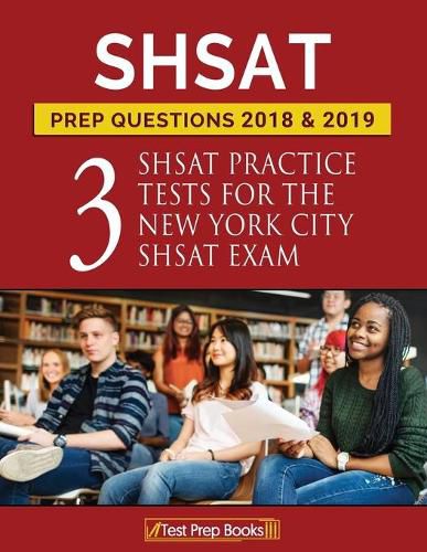 Cover image for SHSAT Prep Questions 2018 & 2019: Three SHSAT Practice Tests for the New York City SHSAT Exam