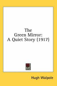 Cover image for The Green Mirror: A Quiet Story (1917)