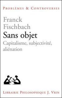 Cover image for Sans Objet: Capitalisme, Subjectivite, Alienation