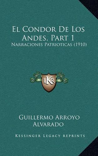 Cover image for El Condor de Los Andes, Part 1: Narraciones Patrioticas (1910)