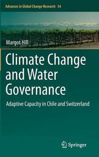 Cover image for Climate Change and Water Governance: Adaptive Capacity in Chile and Switzerland