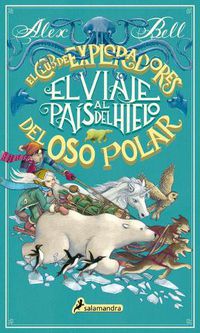 Cover image for El viaje al pais del hielo / The Polar Bear Explorers' Club
