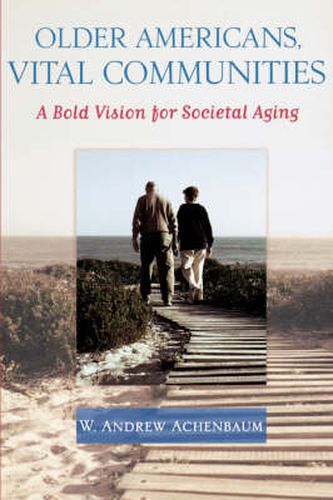 Cover image for Older Americans, Vital Communities: A Bold Vision for Societal Aging