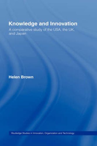 Knowledge and Innovation: A Comparative Study of  the USA, the UK and Japan
