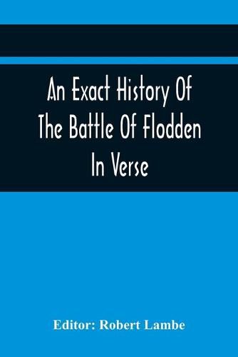 Cover image for An Exact History Of The Battle Of Flodden: In Verse