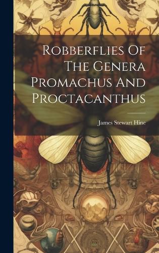 Cover image for Robberflies Of The Genera Promachus And Proctacanthus