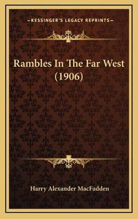 Cover image for Rambles in the Far West (1906)