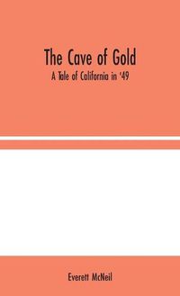 Cover image for The Cave of Gold: A Tale of California in '49