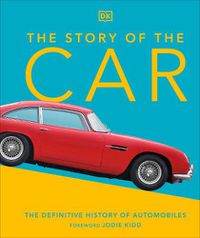 Cover image for The Story of the Car: The Definitive History of Automobiles