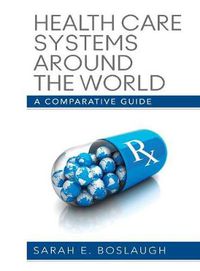 Cover image for Health Care Systems Around the World: A Comparative Guide