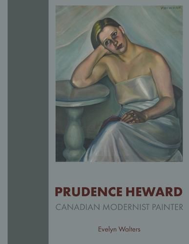 Cover image for Prudence Heward: Canadian Modernist Painter