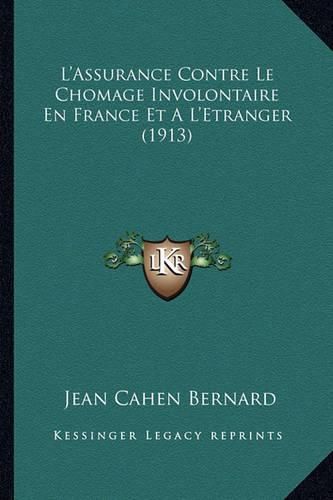 L'Assurance Contre Le Chomage Involontaire En France Et A L'Etranger (1913)