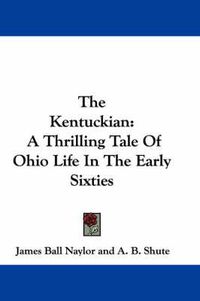 Cover image for The Kentuckian: A Thrilling Tale of Ohio Life in the Early Sixties