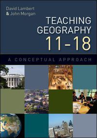 Cover image for Teaching Geography 11-18: A Conceptual Approach