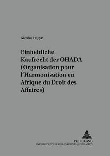 Cover image for Das Einheitliche Kaufrecht Der Ohada (Organisation Pour l'Harmonisation En Afrique Du Droit Des Affaires)