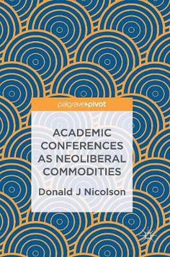 Cover image for Academic Conferences as Neoliberal Commodities