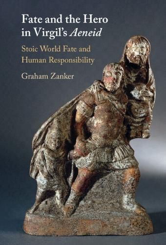 Cover image for Fate and the Hero in Virgil's Aeneid: Stoic World Fate and Human Responsibility