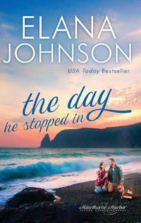 Cover image for The Day He Stopped In: Sweet Contemporary Romance