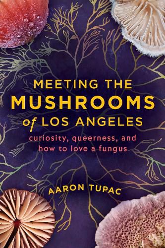 Cover image for Meeting the Mushrooms of Los Angeles