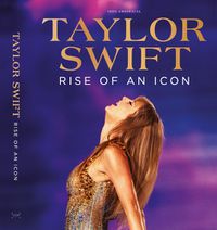 Cover image for Taylor Swift: Rise of an Icon