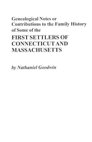 Cover image for Genealogical Notes or Contributions to Family History of Some of the First Settlers of Connecticut and Massachusetts