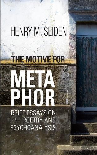Cover image for The Motive for Metaphor: Brief Essays on Poetry and Psychoanalysis