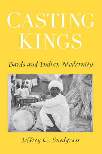 Cover image for Casting Kings: Bards and Indian Modernity