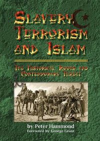Cover image for Slavery, Terrorism and Islam - The Historical Roots and Contemporary Threat