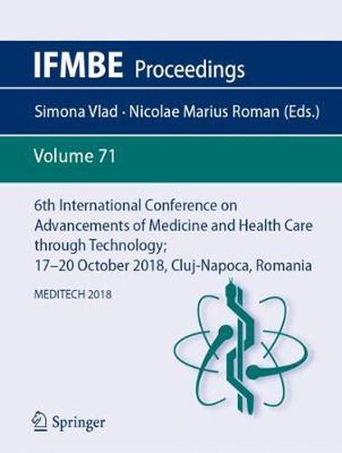 Cover image for 6th International Conference on Advancements of Medicine and Health Care through Technology; 17-20  October 2018, Cluj-Napoca, Romania: MEDITECH 2018