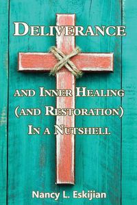 Cover image for Deliverance and Inner Healing (and Restoration) in a Nutshell