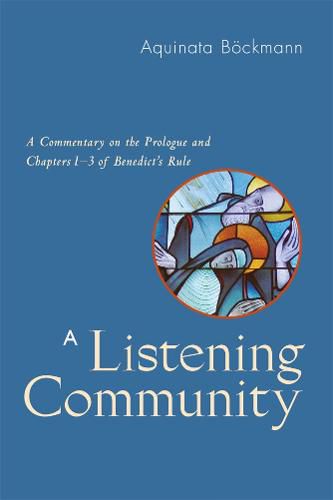 Cover image for A Listening Community: A Commentary on the Prologue and Chapters 1-3 of Benedict's Rule