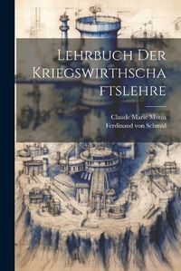 Cover image for Lehrbuch Der Kriegswirthschaftslehre