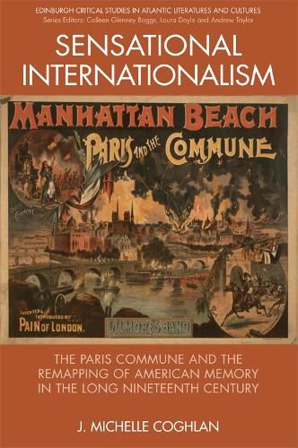 Cover image for Sensational Internationalism: The Paris Commune and the Remapping of American Memory in the Long Nineteenth Century