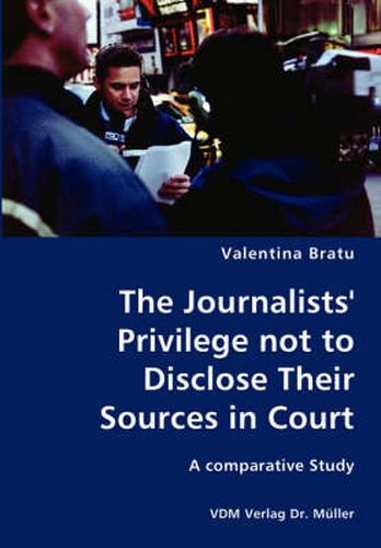 Cover image for The Journalists' Privilege not to Disclose Their Sources in Court- A comparative Study