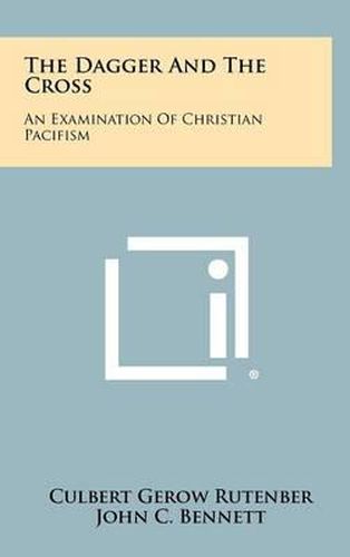 Cover image for The Dagger and the Cross: An Examination of Christian Pacifism